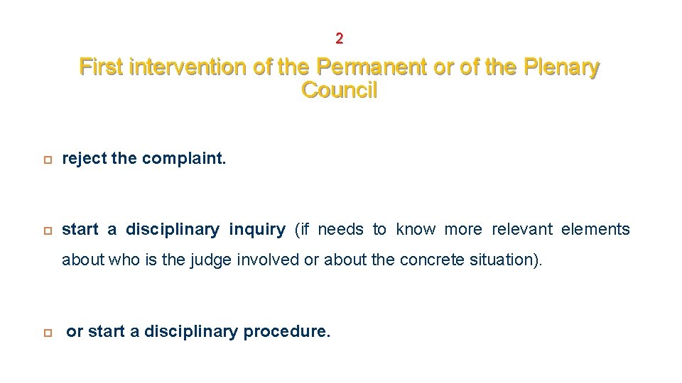 2 First intervention of the Permanent or of the Plenary Council reject the complaint.