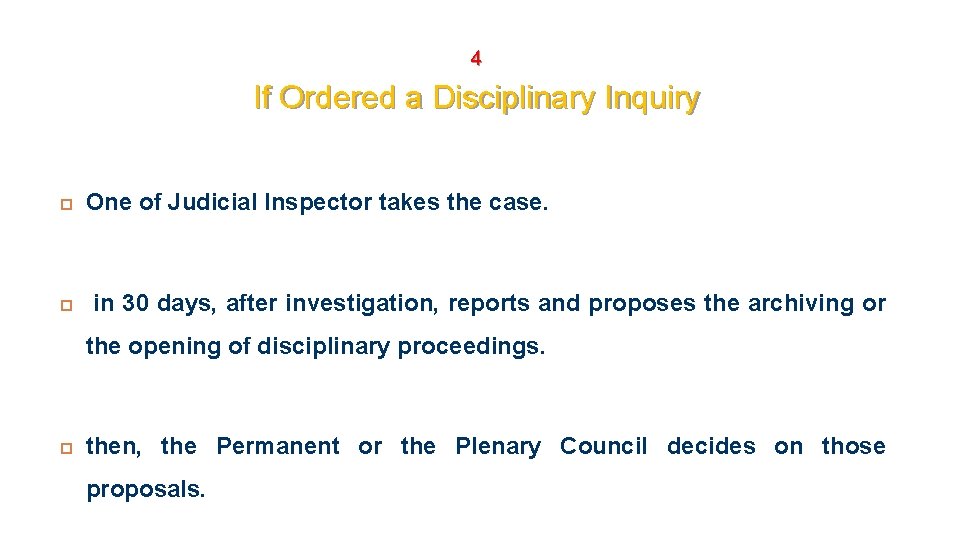 4 If Ordered a Disciplinary Inquiry One of Judicial Inspector takes the case. in