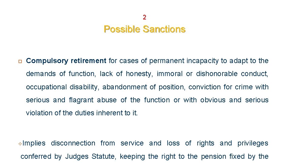 2 Possible Sanctions Compulsory retirement for cases of permanent incapacity to adapt to the