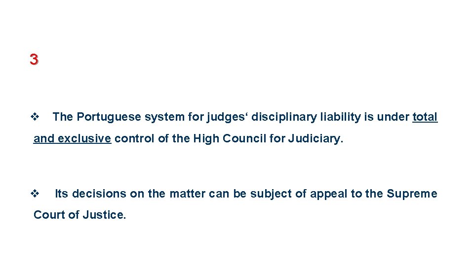  3 v The Portuguese system for judges‘ disciplinary liability is under total and