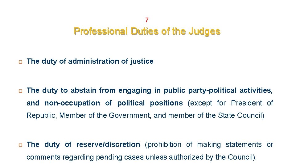 7 Professional Duties of the Judges The duty of administration of justice The duty