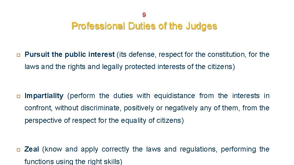 9 Professional Duties of the Judges Pursuit the public interest (its defense, respect for