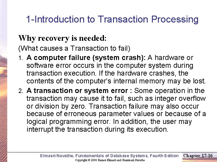 1 -Introduction to Transaction Processing Why recovery is needed: (What causes a Transaction to