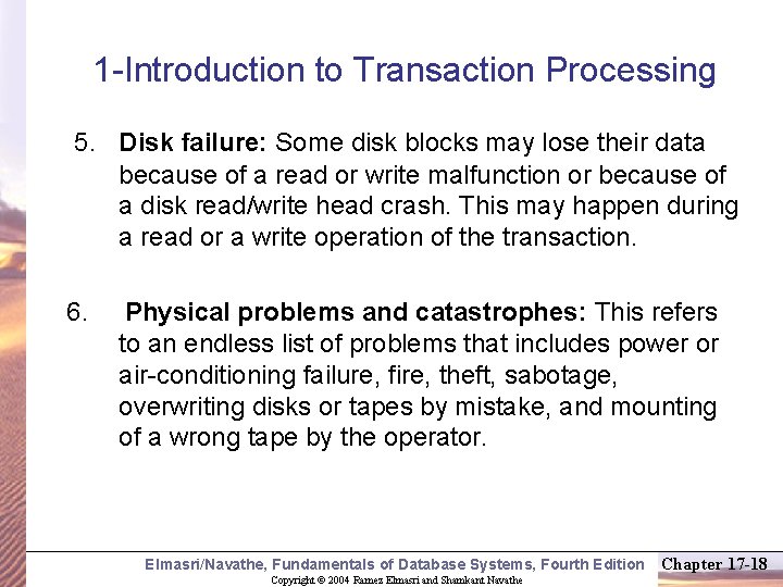 1 -Introduction to Transaction Processing 5. Disk failure: Some disk blocks may lose their