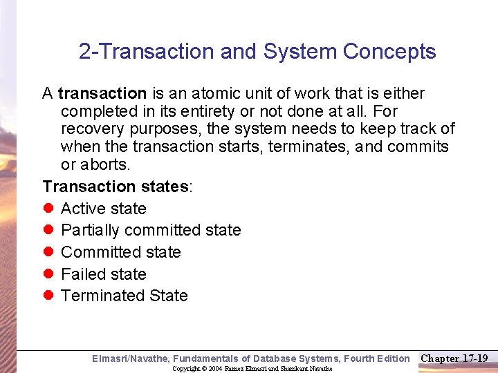 2 -Transaction and System Concepts A transaction is an atomic unit of work that