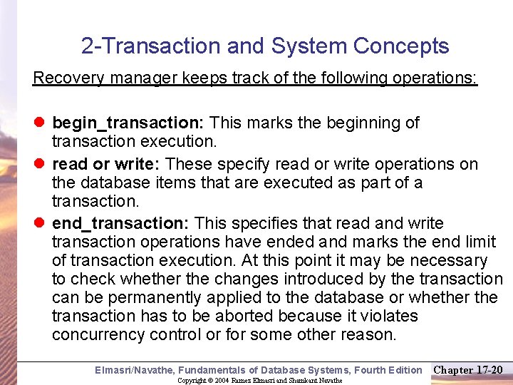 2 -Transaction and System Concepts Recovery manager keeps track of the following operations: l