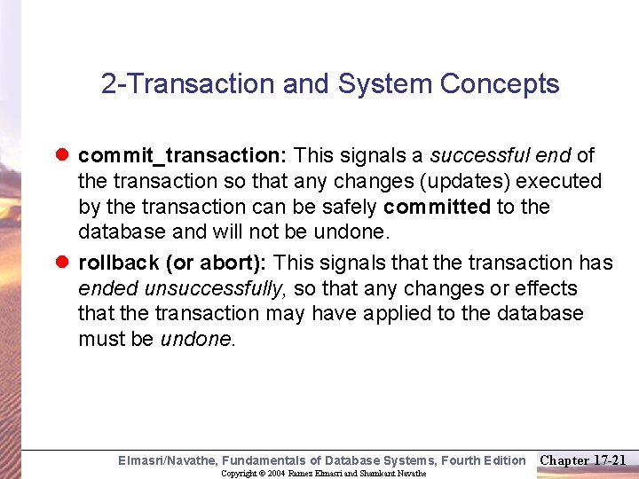 2 -Transaction and System Concepts l commit_transaction: This signals a successful end of the