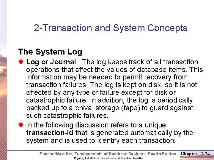 2 -Transaction and System Concepts The System Log l Log or Journal : The