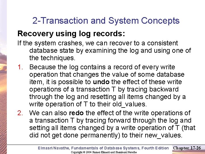 2 -Transaction and System Concepts Recovery using log records: If the system crashes, we