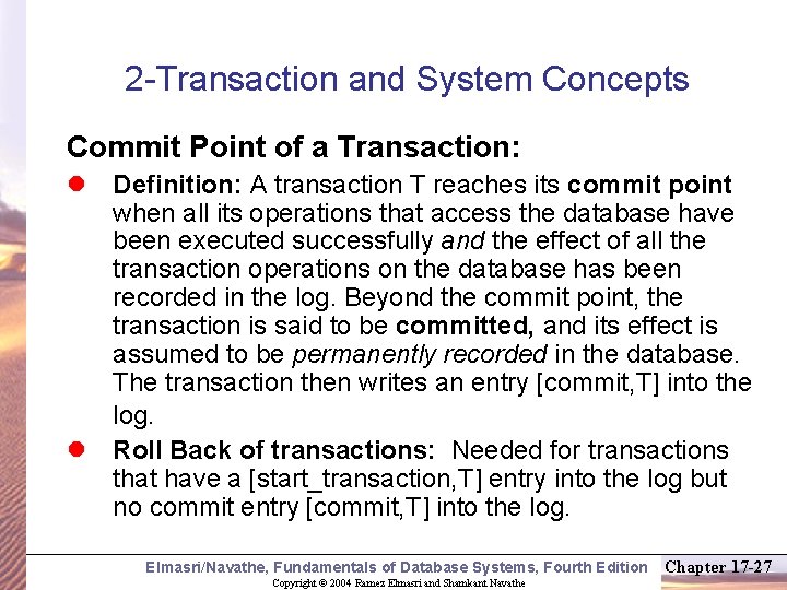 2 -Transaction and System Concepts Commit Point of a Transaction: l Definition: A transaction