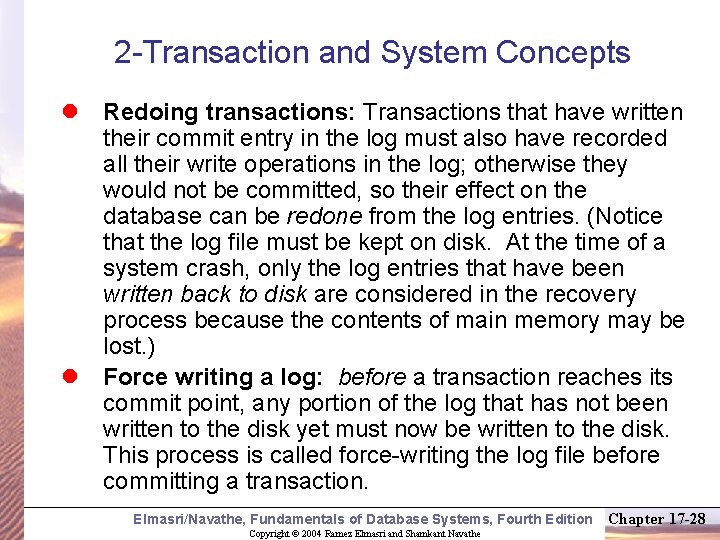 2 -Transaction and System Concepts l Redoing transactions: Transactions that have written their commit