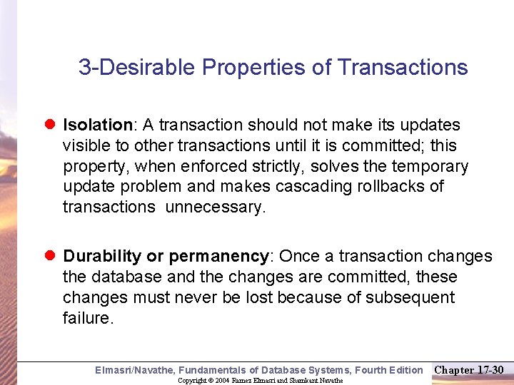 3 -Desirable Properties of Transactions l Isolation: A transaction should not make its updates