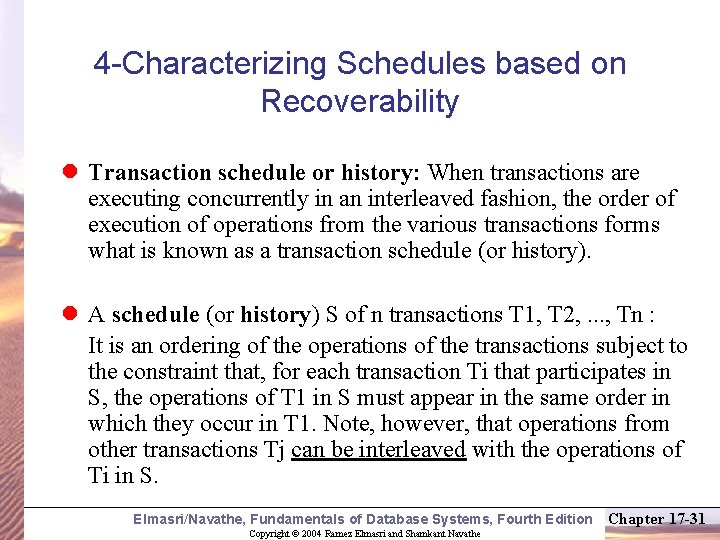 4 -Characterizing Schedules based on Recoverability l Transaction schedule or history: When transactions are