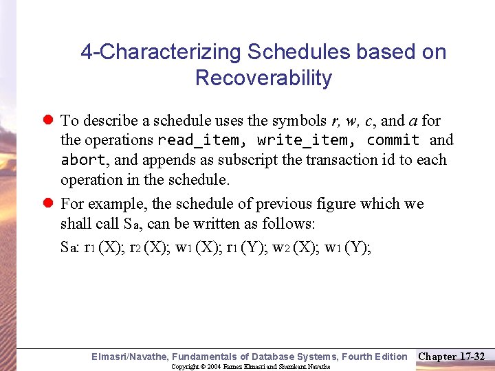 4 -Characterizing Schedules based on Recoverability l To describe a schedule uses the symbols