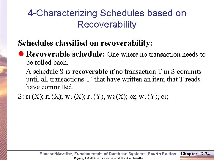 4 -Characterizing Schedules based on Recoverability Schedules classified on recoverability: l Recoverable schedule: One