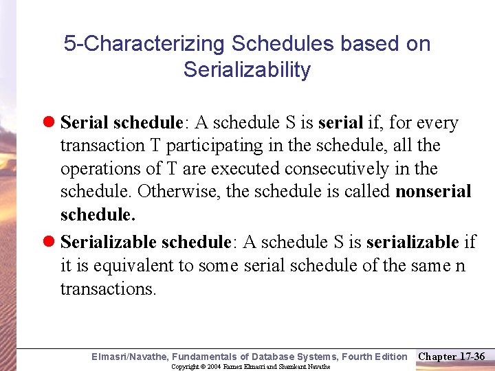 5 -Characterizing Schedules based on Serializability l Serial schedule: A schedule S is serial