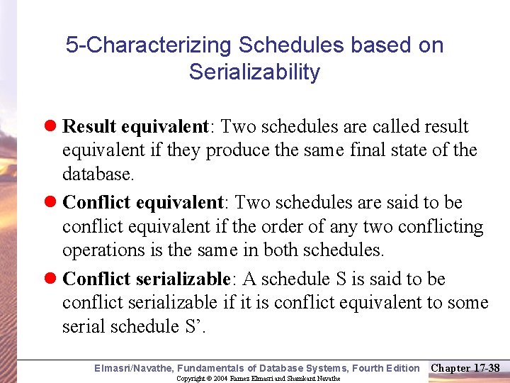 5 -Characterizing Schedules based on Serializability l Result equivalent: Two schedules are called result