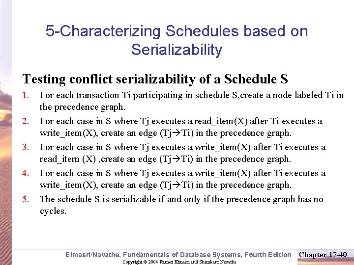 5 -Characterizing Schedules based on Serializability Testing conflict serializability of a Schedule S 1.