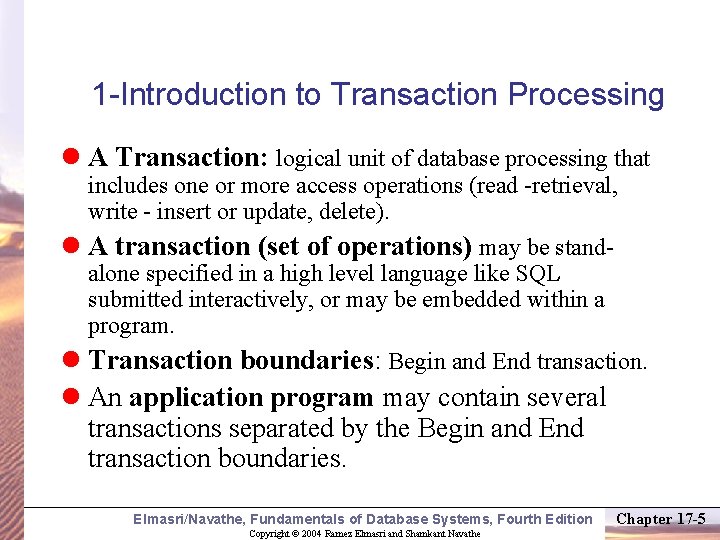 1 -Introduction to Transaction Processing l A Transaction: logical unit of database processing that