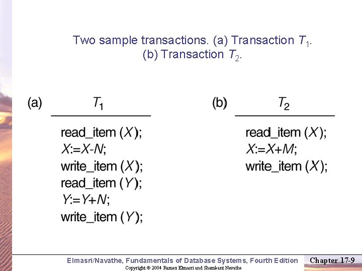 Two sample transactions. (a) Transaction T 1. (b) Transaction T 2. Elmasri/Navathe, Fundamentals of