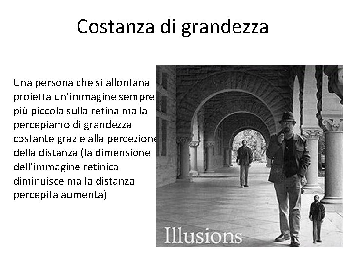 Costanza di grandezza Una persona che si allontana proietta un’immagine sempre più piccola sulla