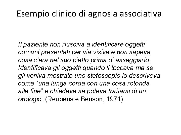 Esempio clinico di agnosia associativa Il paziente non riusciva a identificare oggetti comuni presentati