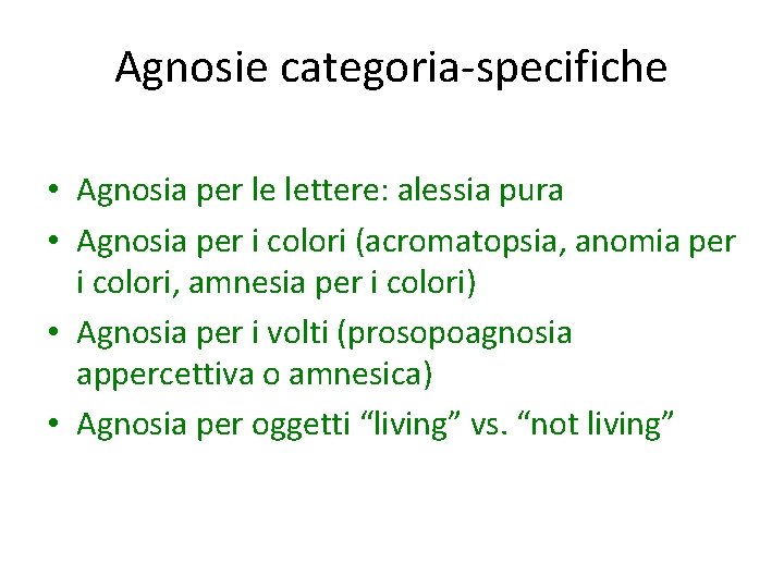 Agnosie categoria-specifiche • Agnosia per le lettere: alessia pura • Agnosia per i colori