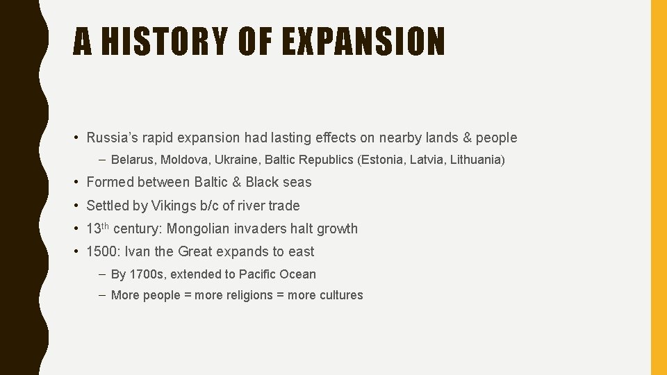 A HISTORY OF EXPANSION • Russia’s rapid expansion had lasting effects on nearby lands