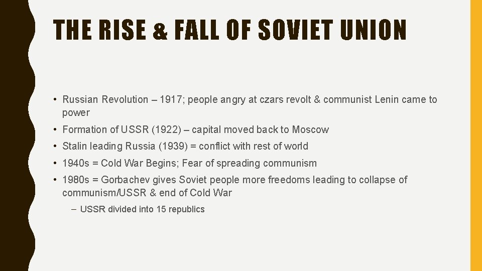 THE RISE & FALL OF SOVIET UNION • Russian Revolution – 1917; people angry