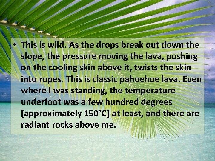  • This is wild. As the drops break out down the slope, the