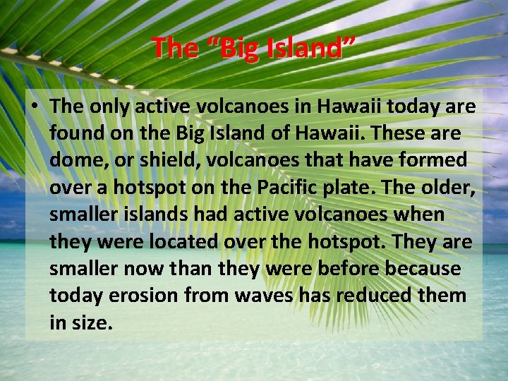 The “Big Island” • The only active volcanoes in Hawaii today are found on
