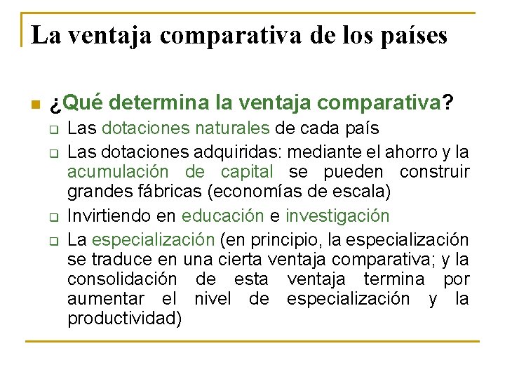 La ventaja comparativa de los países n ¿Qué determina la ventaja comparativa? q q