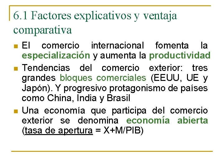 6. 1 Factores explicativos y ventaja comparativa n n n El comercio internacional fomenta