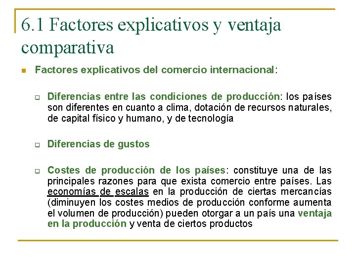 6. 1 Factores explicativos y ventaja comparativa n Factores explicativos del comercio internacional: q