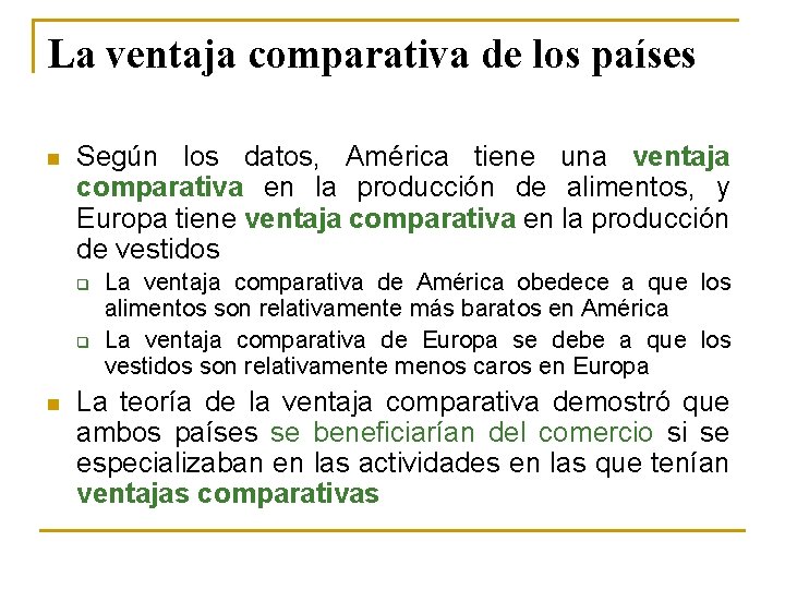 La ventaja comparativa de los países n Según los datos, América tiene una ventaja