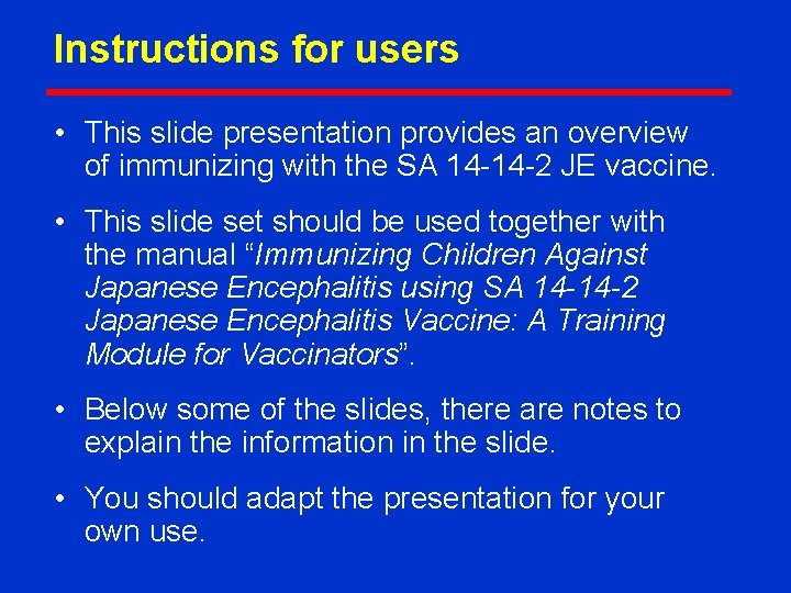 Instructions for users • This slide presentation provides an overview of immunizing with the