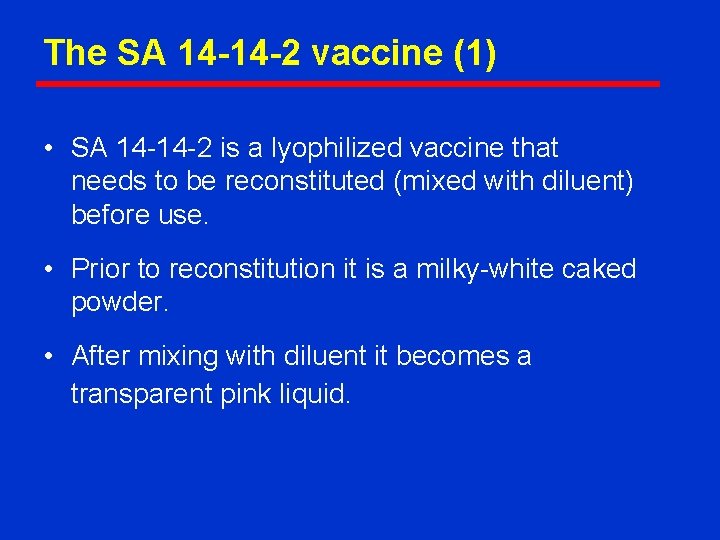 The SA 14 -14 -2 vaccine (1) • SA 14 -14 -2 is a