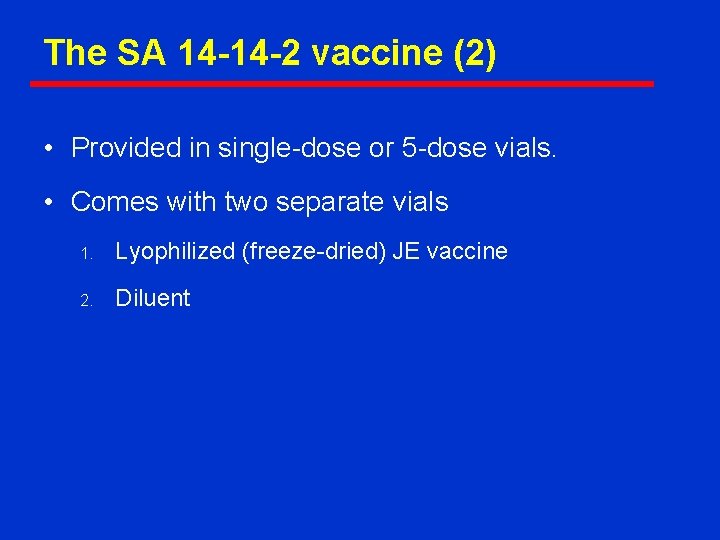 The SA 14 -14 -2 vaccine (2) • Provided in single-dose or 5 -dose