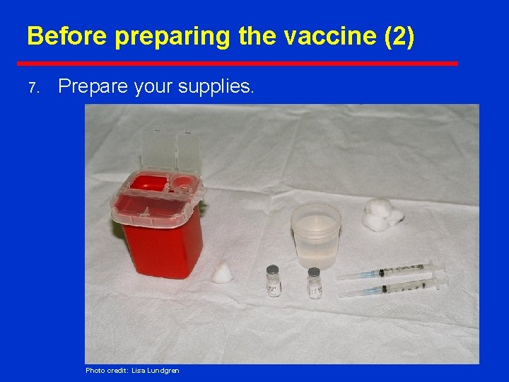 Before preparing the vaccine (2) 7. Prepare your supplies. Photo credit: Lisa Lundgren 