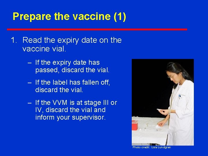 Prepare the vaccine (1) 1. Read the expiry date on the vaccine vial. –