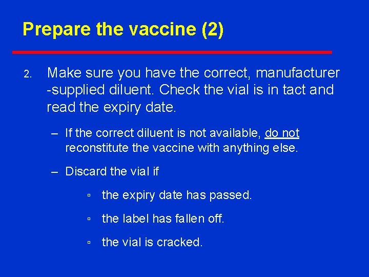 Prepare the vaccine (2) 2. Make sure you have the correct, manufacturer -supplied diluent.