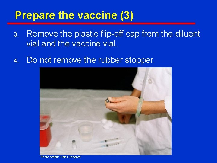 Prepare the vaccine (3) 3. Remove the plastic flip-off cap from the diluent vial