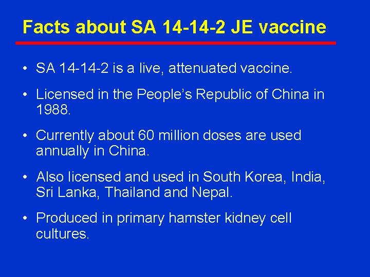 Facts about SA 14 -14 -2 JE vaccine • SA 14 -14 -2 is