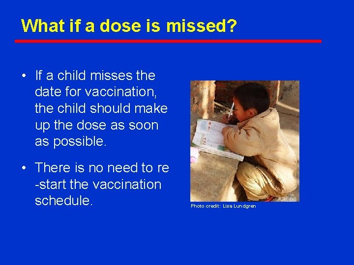 What if a dose is missed? • If a child misses the date for