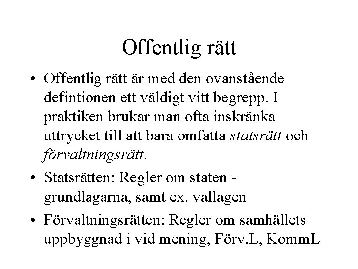 Offentlig rätt • Offentlig rätt är med den ovanstående defintionen ett väldigt vitt begrepp.