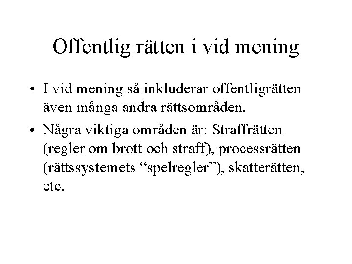 Offentlig rätten i vid mening • I vid mening så inkluderar offentligrätten även många