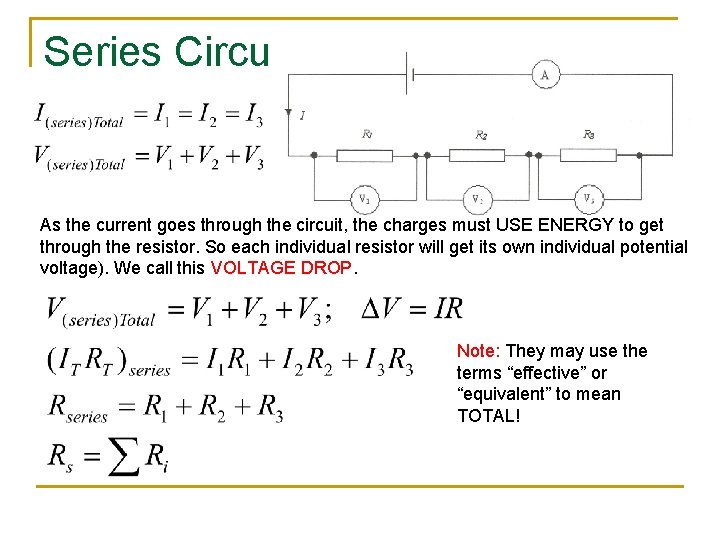 Series Circuit As the current goes through the circuit, the charges must USE ENERGY
