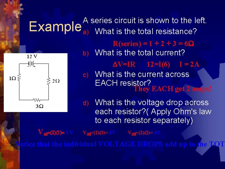 Example A series circuit is shown to the left. a) What is the total