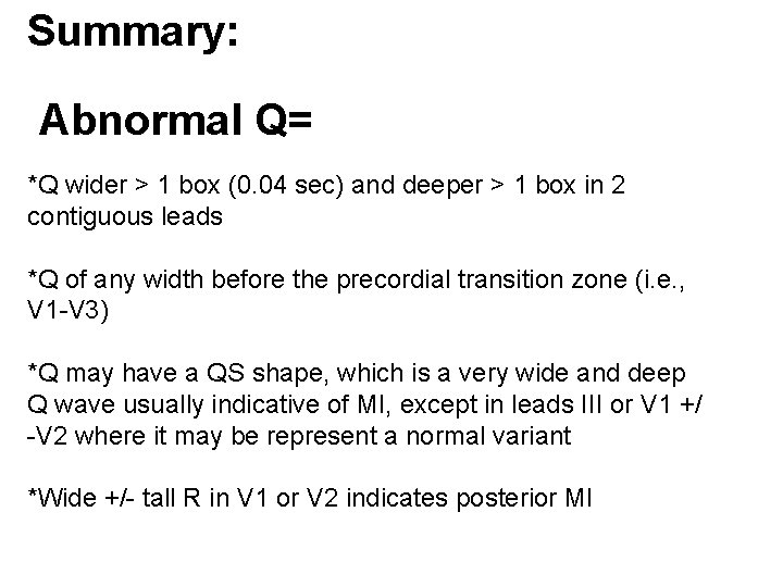 Summary: Abnormal Q= *Q wider > 1 box (0. 04 sec) and deeper >