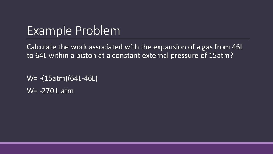 Example Problem Calculate the work associated with the expansion of a gas from 46 Example Problem Calculate the work associated with the expansion of a gas from 46